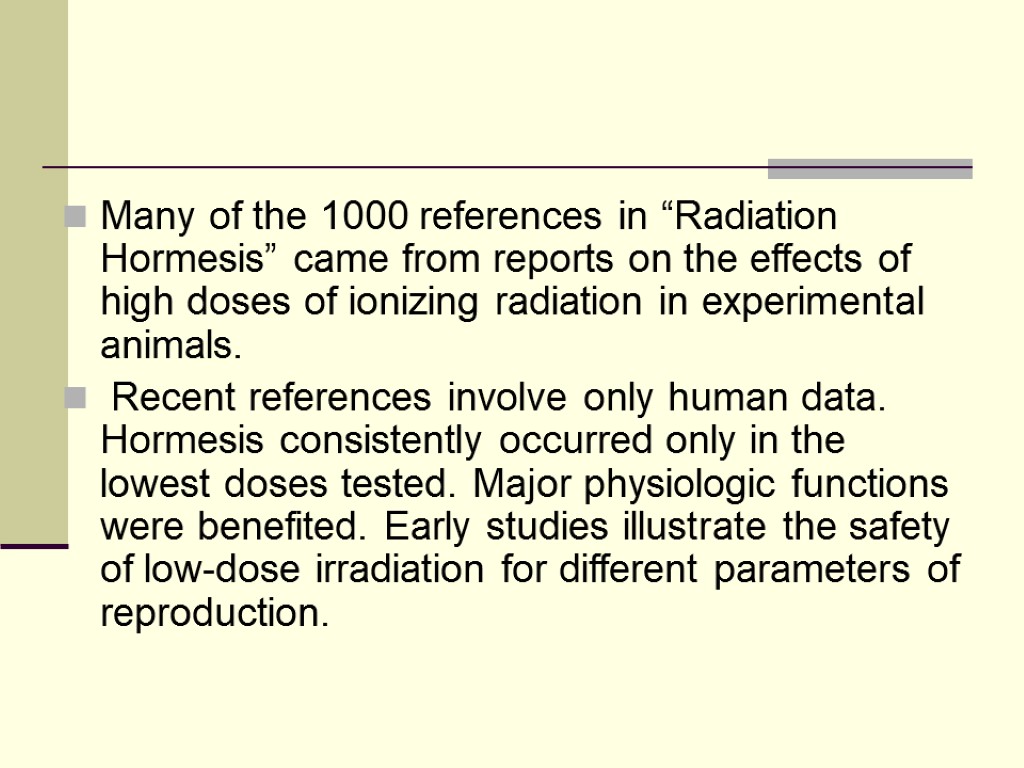 Many of the 1000 references in “Radiation Hormesis” came from reports on the effects